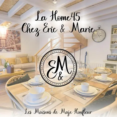 Les Maisons De Maje - La Home45 Σπίτι διακοπών Ονφλέρ